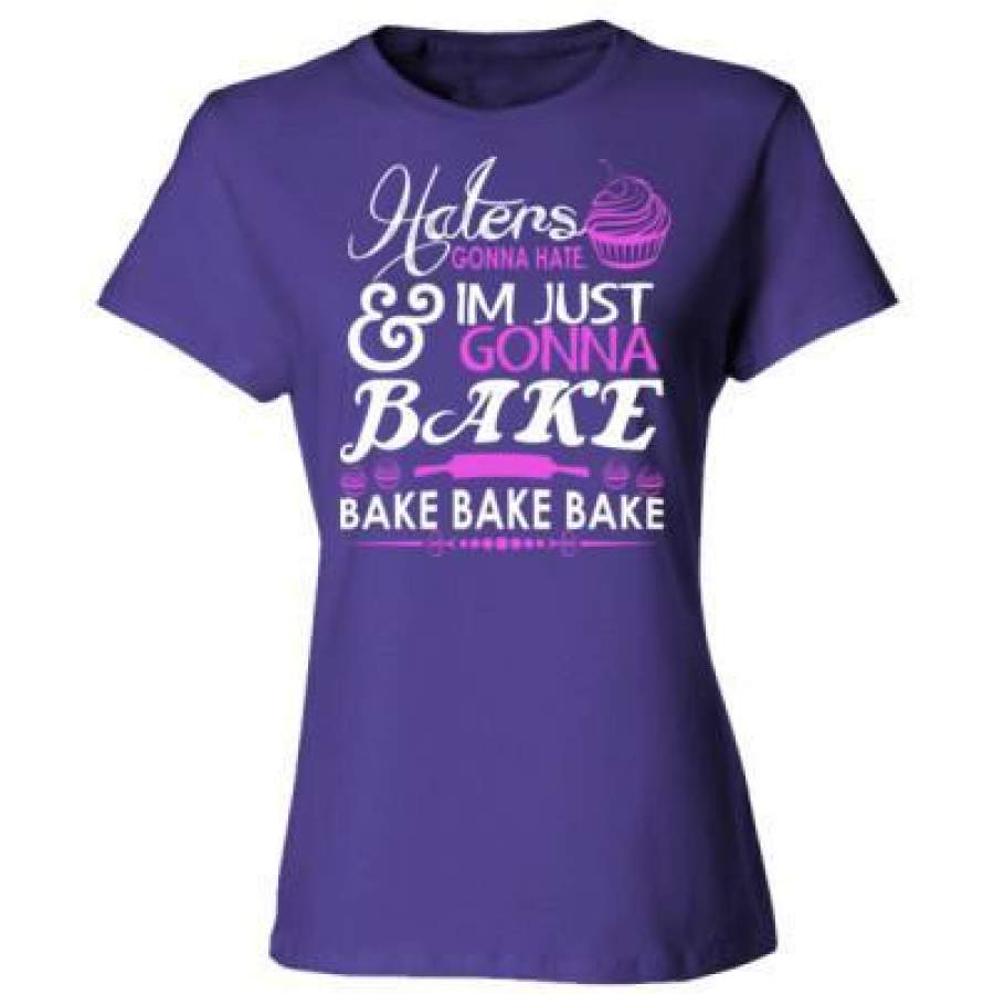 AGR Haters Gonna Hate And Im Just Gonna Bake Bake Bake – Ladies’ Cotton T-Shirt