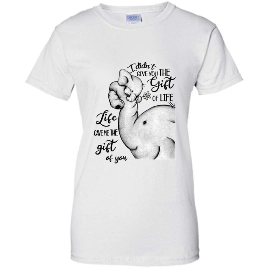 I Didn’t Give You The Gift Of Life Life Game Me The Gift Of You, Elephant Lover – Gildan Women Shirt