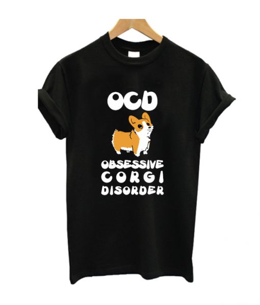 Obsessive Corgi Disorder T Shirt