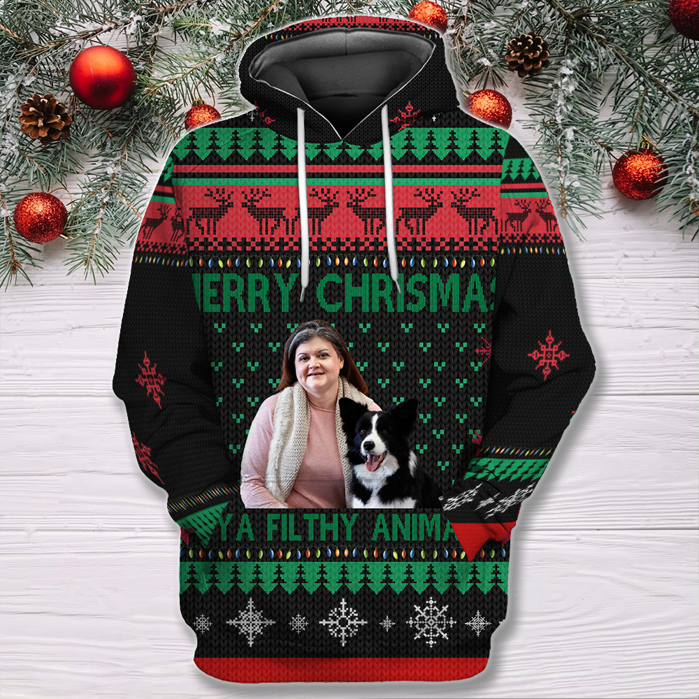 Merry Christmas Ya Filthy Animal Customized Photo 3D All Over Print Ugly Sweater Hoodie Christmas Gifts For Dog Cat Pet Lovers