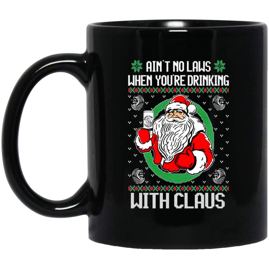 Ugly Christmas Sweater Ain’t No Laws When You’re Drinking with Claus 11 oz Black Mug