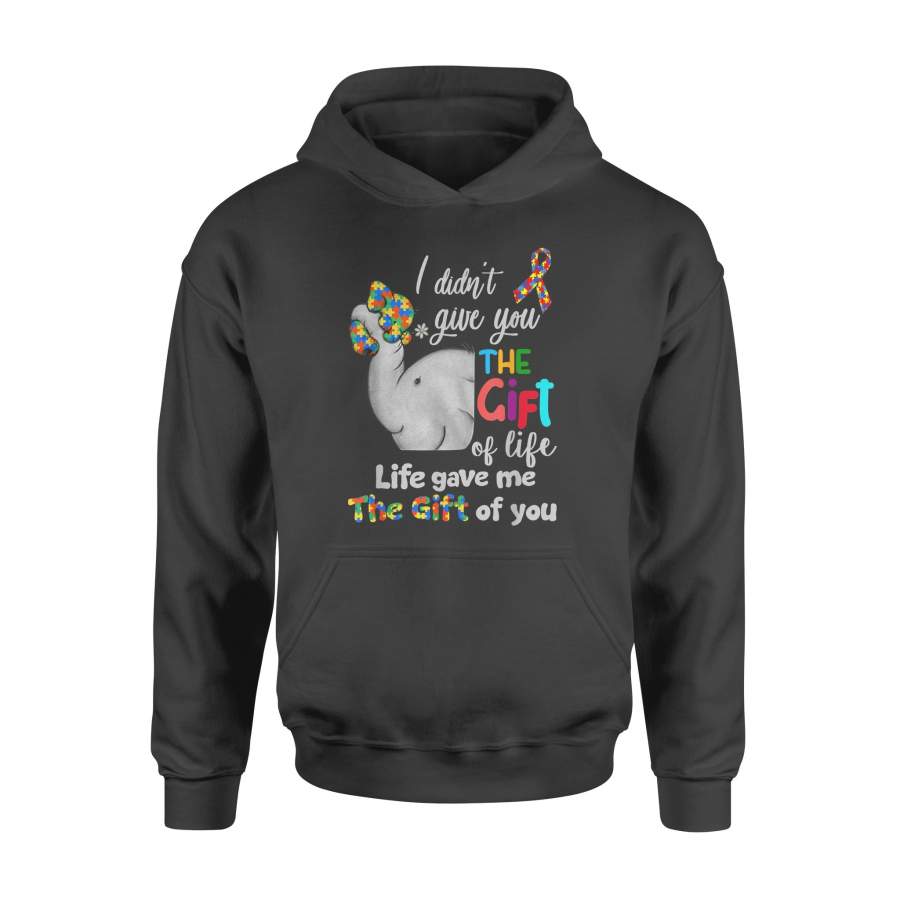 Autism Elephant I Didn’t Give You The Gift Of Life Shirt – Standard Hoodie