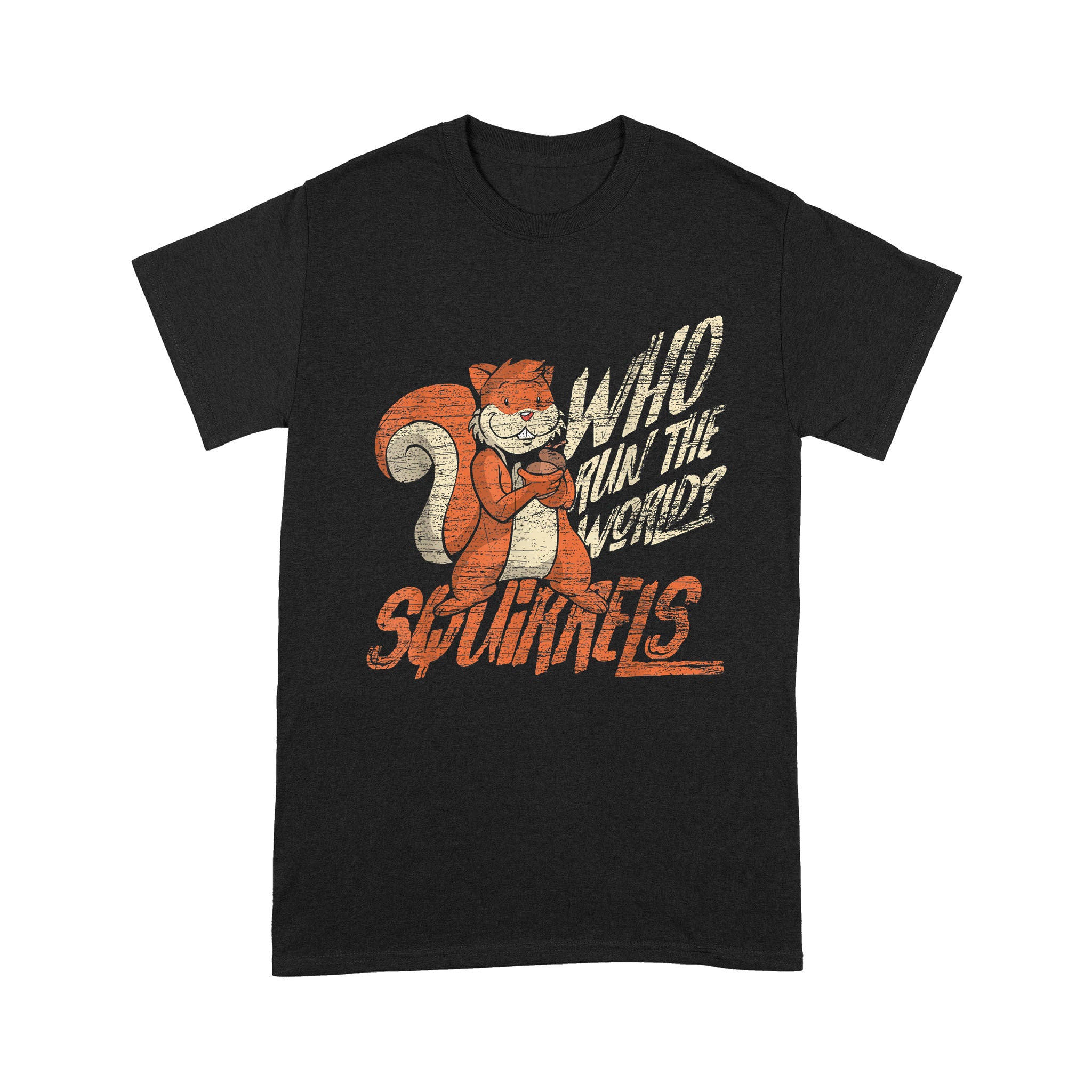 Who Run The World  Squirrels Animal Funny Squirrel – Standard T-shirt