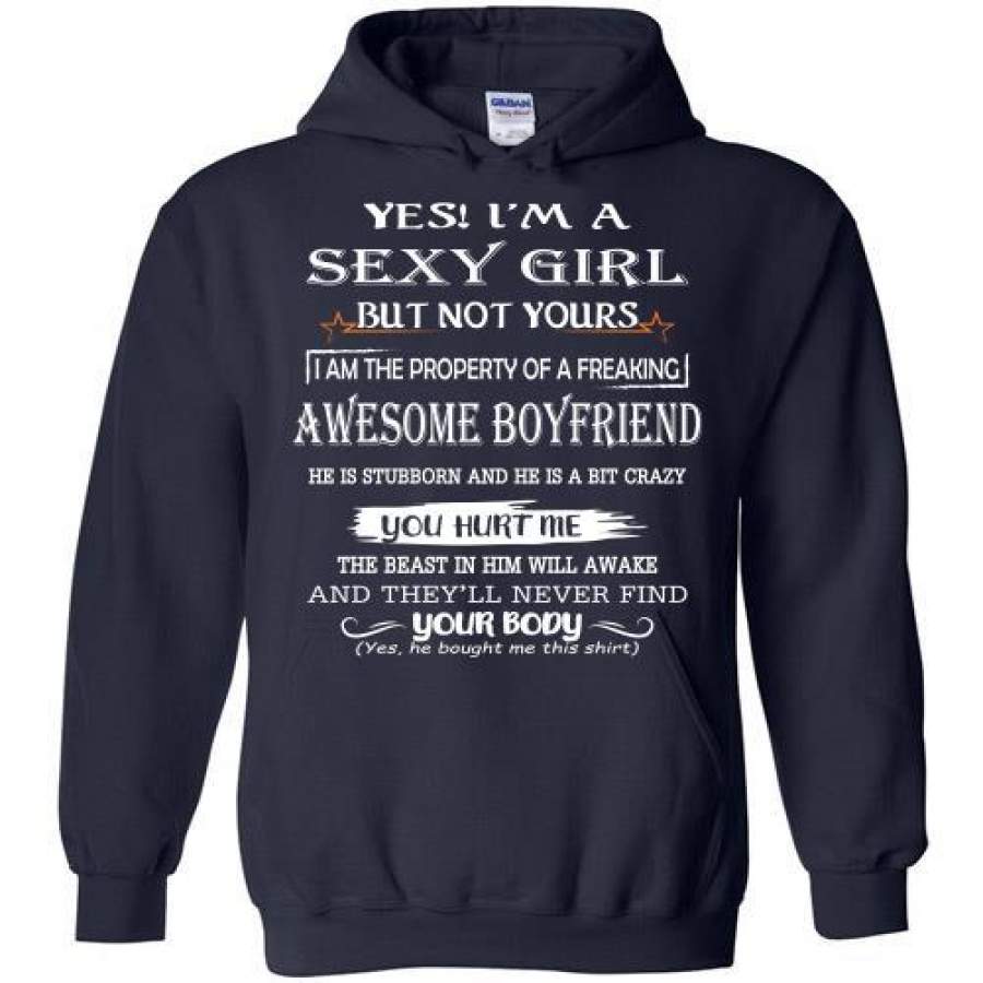 Yes I’m A Sexy Girl But Not Your I Am The Property Of A Freaking Awesome Boyfriend Hoodie T-Shirt