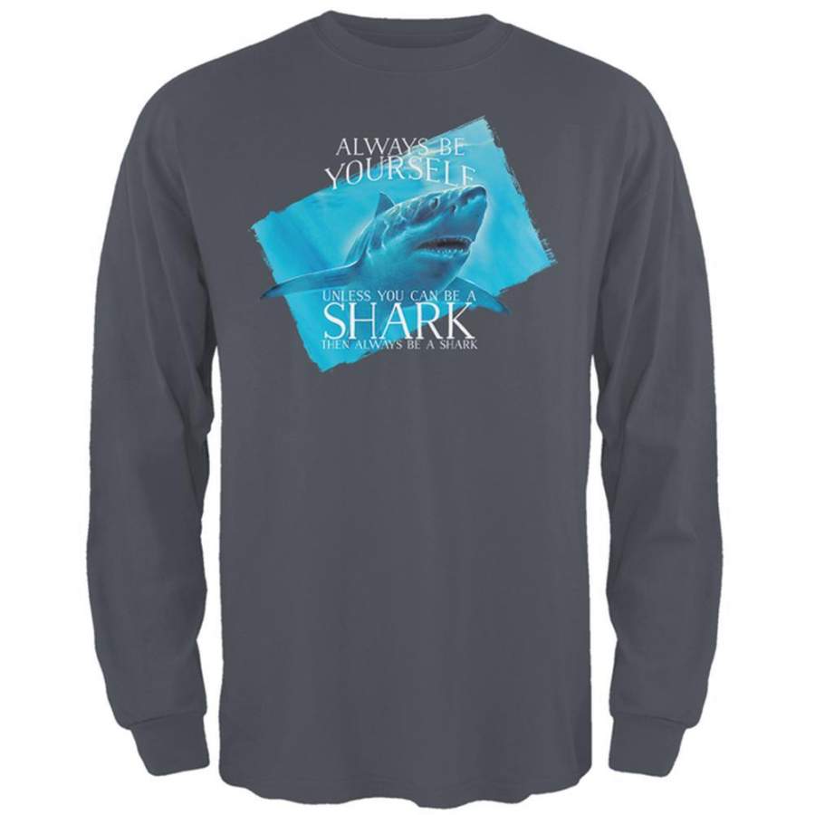 Always Be Yourself Shark Great White Mens Long Sleeve T Shirt