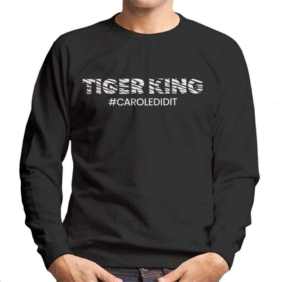 Tiger King Joe Exotic Carole Did It Hashtag Men’s Sweatshirt