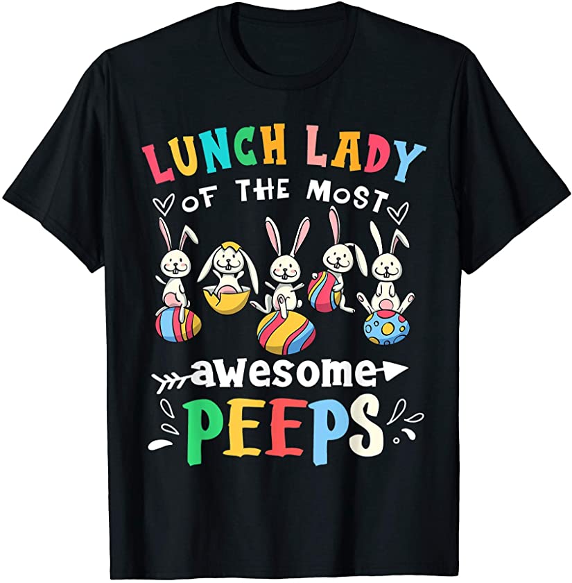 Lunch lady Of The Most Awesome Peeps Bunny Easter Eggs Gift T-Shirt