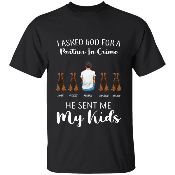 I Asked God For A Partner In Crime He Sent Me My Kids Man, Dog Personalized T-Shirt