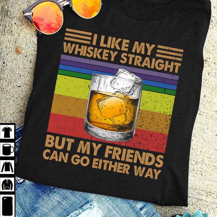 I Like Whiskey Straight But My Friends Can Go Either Way Standard Men T-shirt