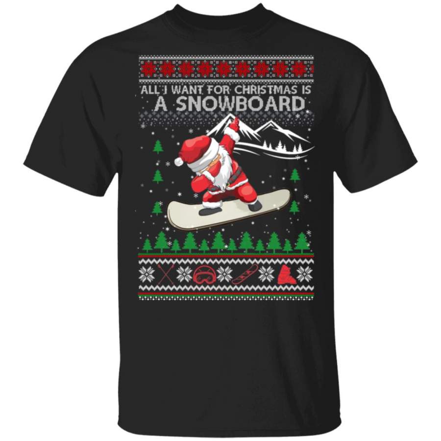 All I Want For Christmas Is A Snowboard Ugly Christmas Sweater, Hoodie