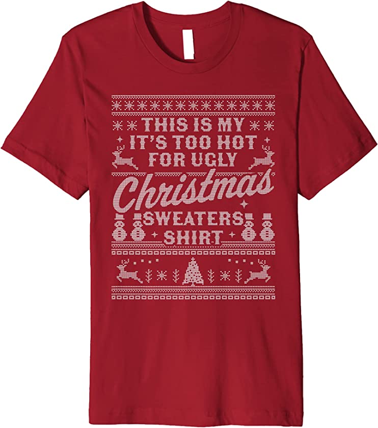 This Is My It’s Too Hot For Ugly Christmas Sweaters Funny Premium T-Shirt