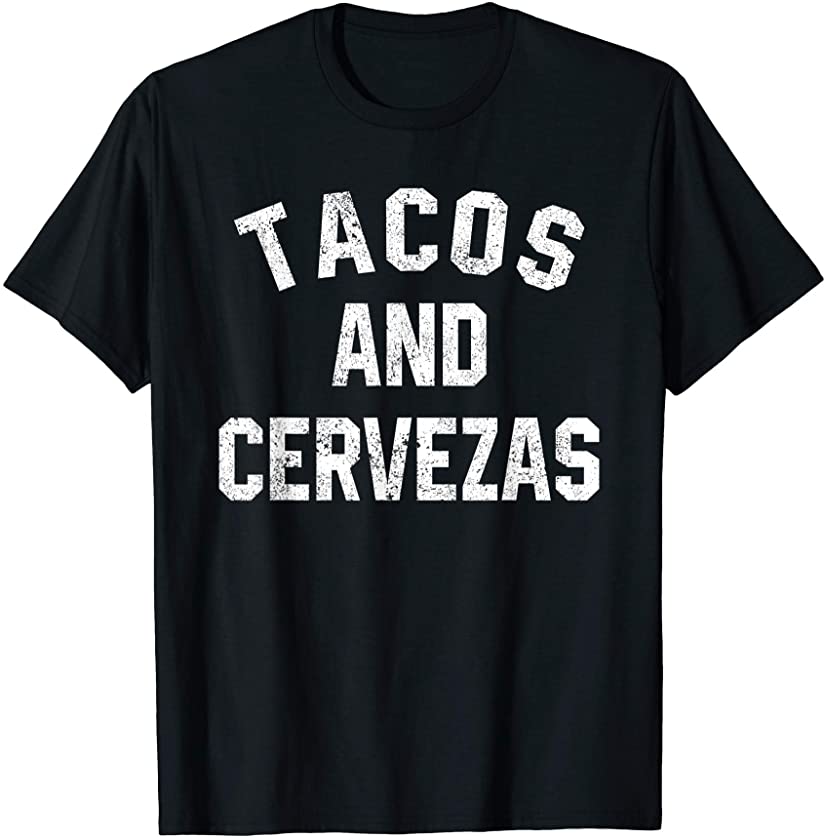 Cinco de Mayo Tacos And Cervezas Taco Lover Sarcastic Humor T-Shirt