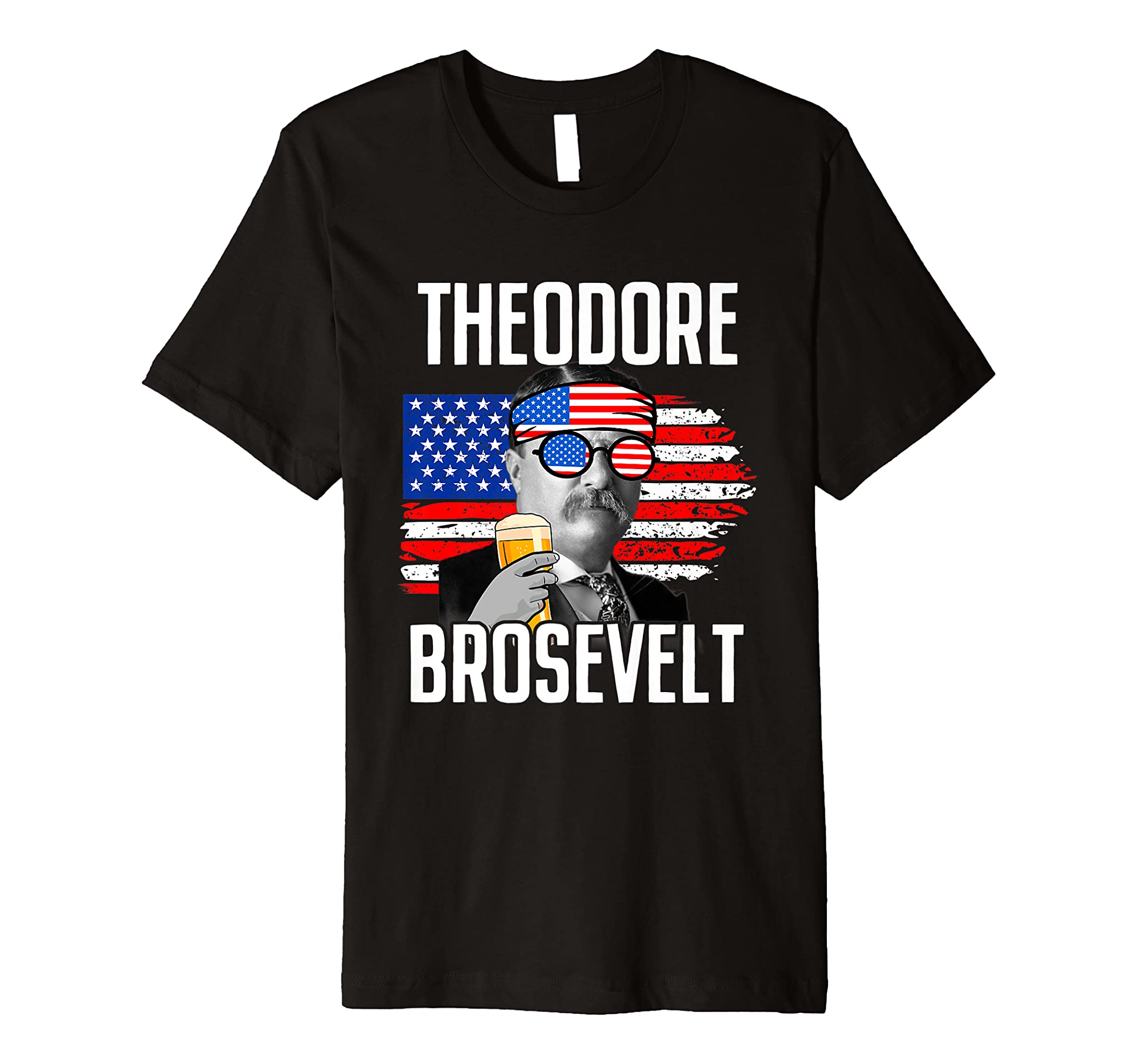 Theodore Brosevelt – Funny Independence Day Premium T-Shirt