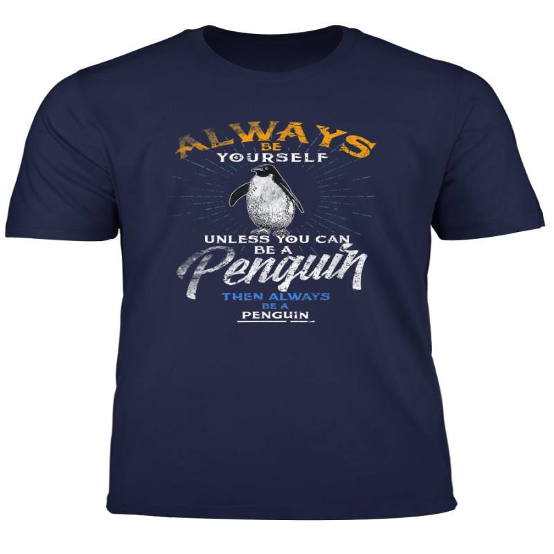 Always Be Yourself Be A Penguin Funny Tee Spirit Animal