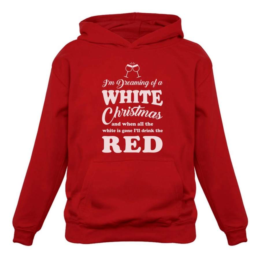 Dreaming of a White Christmas Drinking Red Wine Hoodie