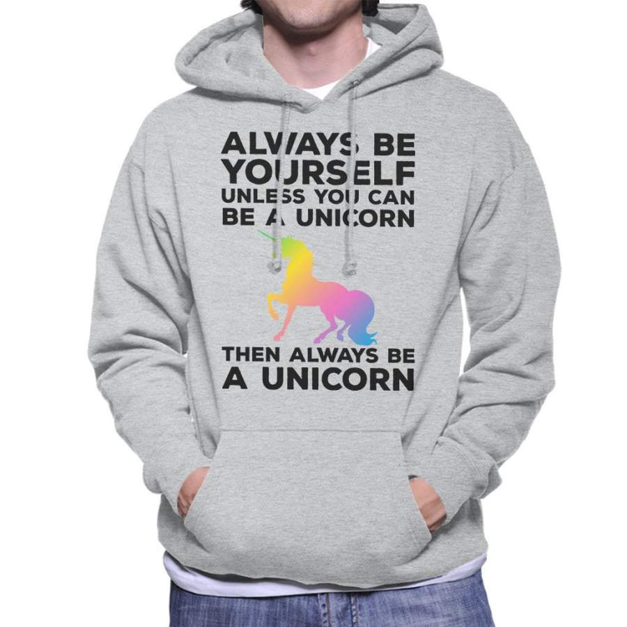 Always Be Yourself Unless You Can Be a Unicorn Men’s Hooded Sweatshirt