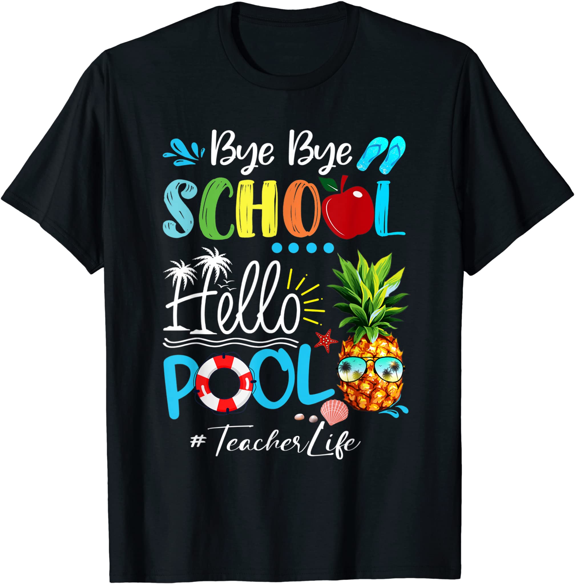 Bye Bye School Hello Pool Teacher Life T-Shirt