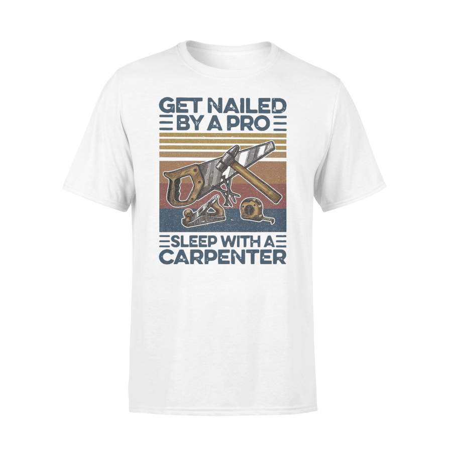 Get Nailed By A Pro Sleep With A Carpenter Vintage T-shirt