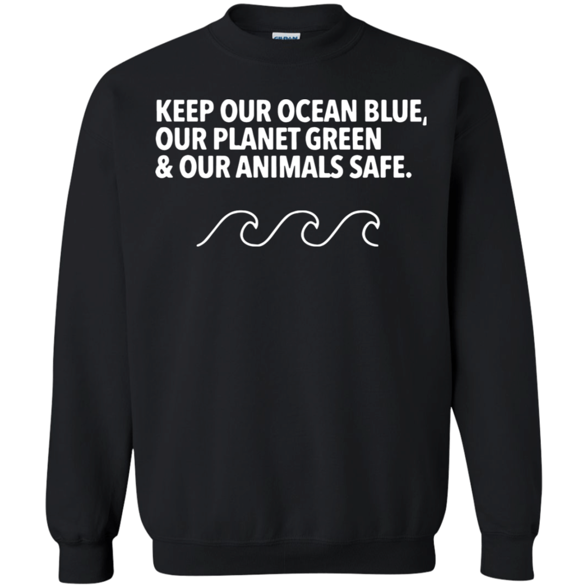 Keep our ocean blue our planet green and our animals safe shirt Sweatshirt