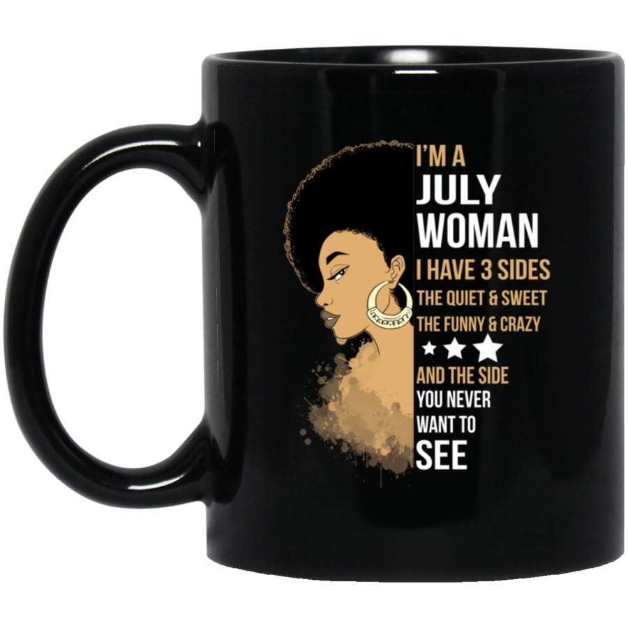 African American Coffee Mug I’m A July Woman I Have 3 Sides Birthday Gift 11oz – 15oz Black Mug