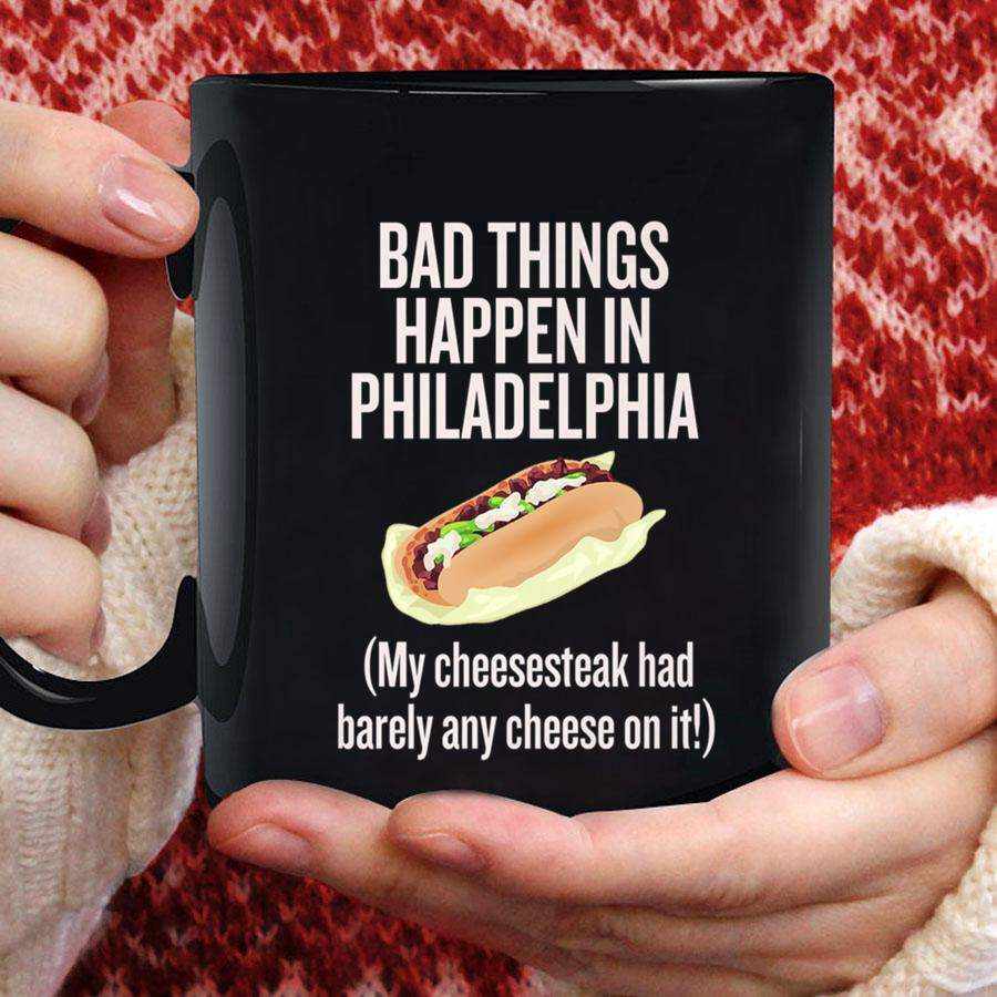 Funny Bad Things Happen In Philadelphia Philly Cheesesteak Premium Mug