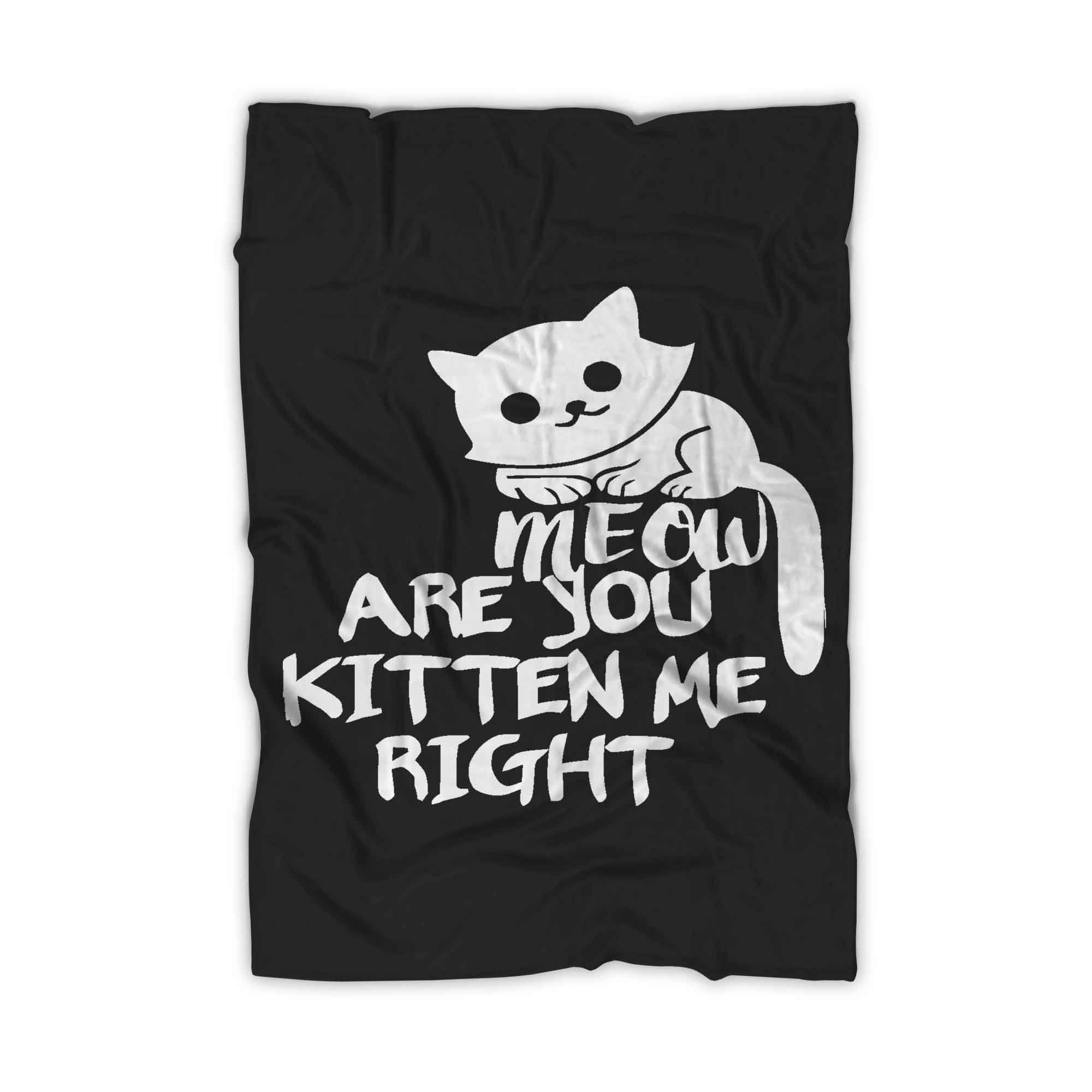 Are You Kitten Me Right Meow Classic Blanket