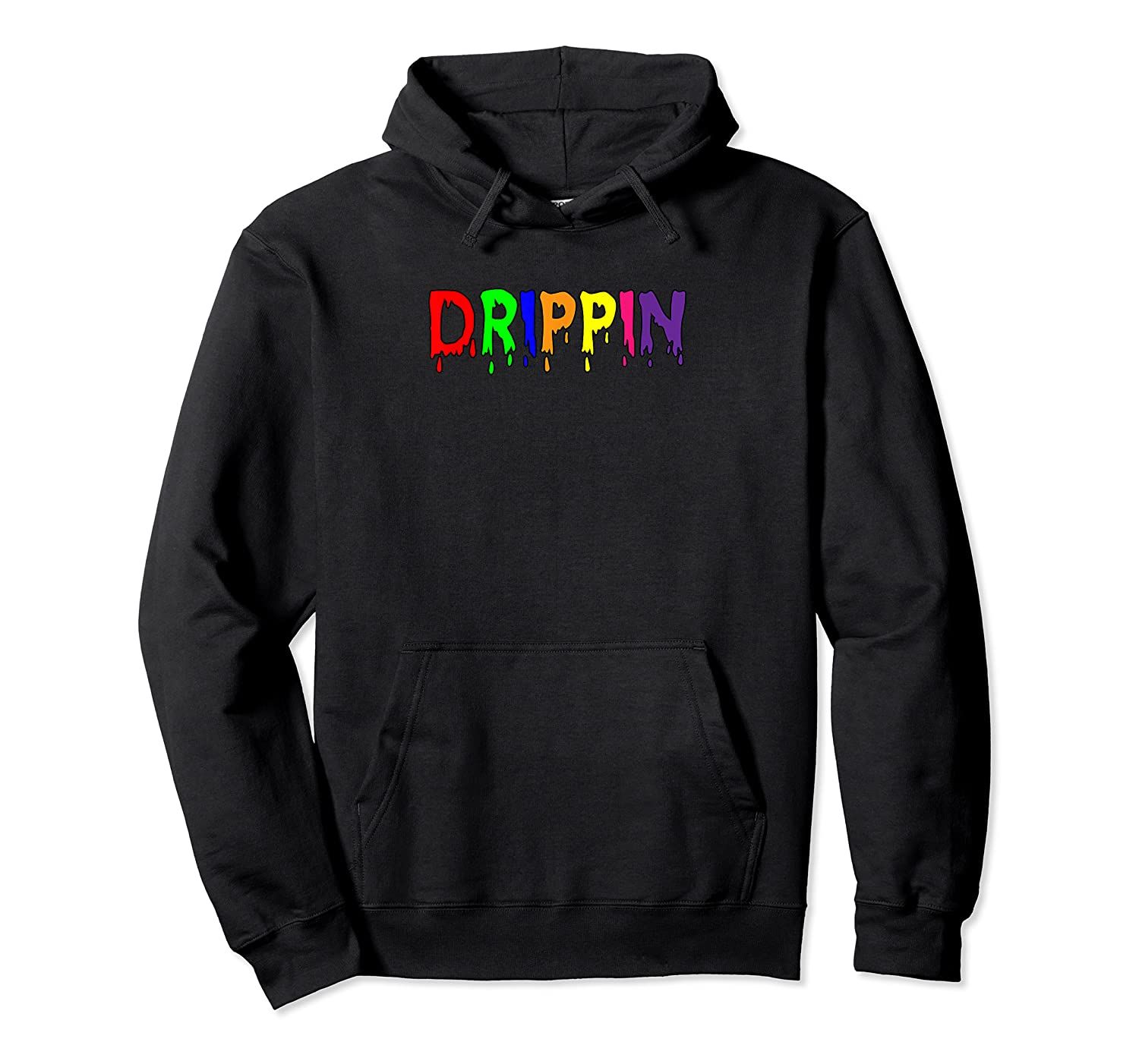 That Says The Word DRIPPIN | Gift Tee Pullover Hoodie, T-Shirt, Sweatshirt