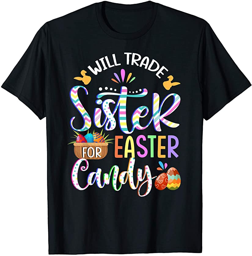 Will Trade Sister For Easter Candy Funny Cute Egg Hunting T-Shirt