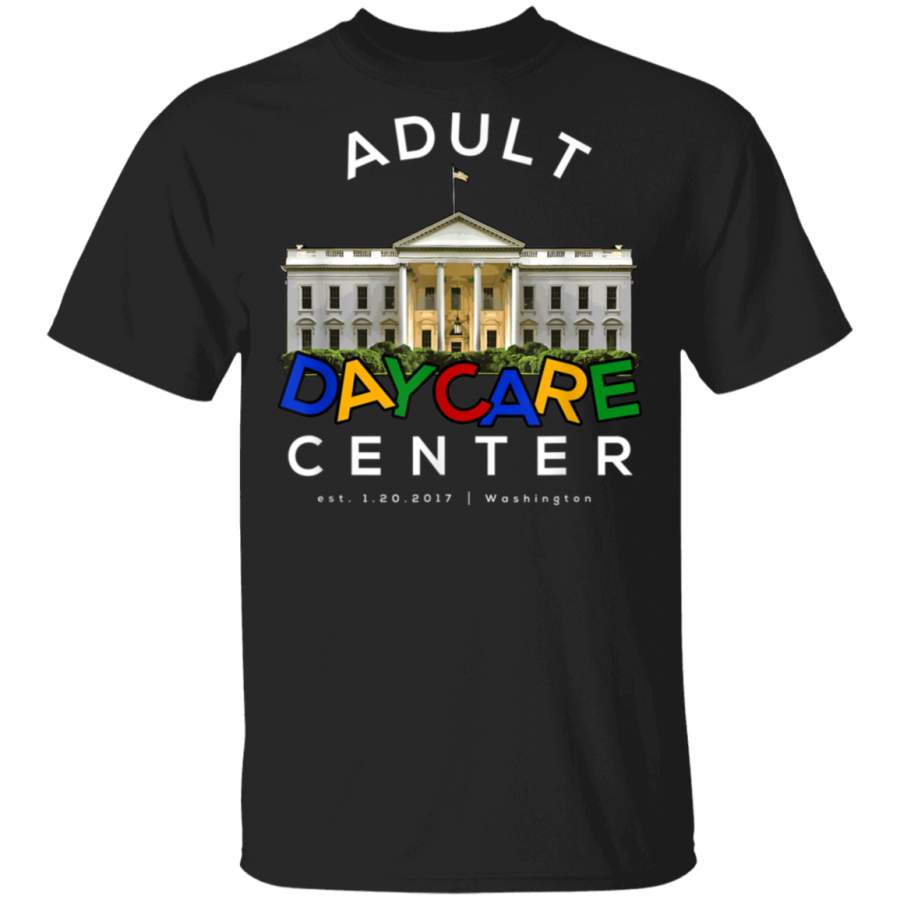 Funny White House Adult Day Care TShirt President Shirt