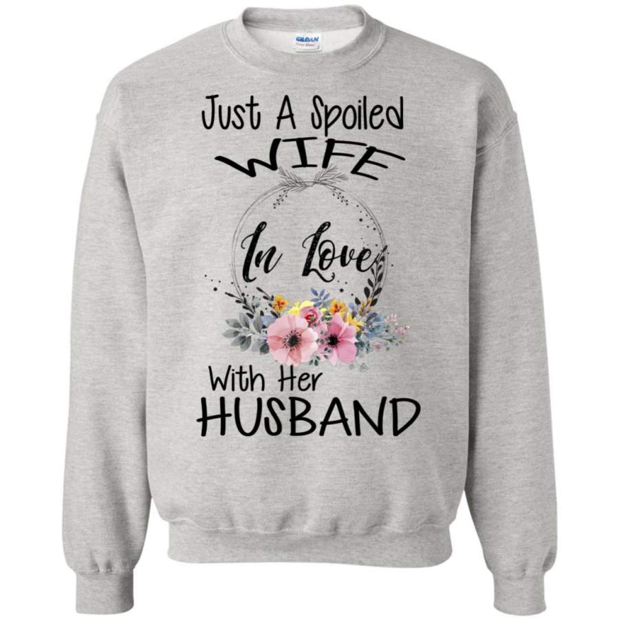 AGR Just A Spoiled Wife In Love With Her Husband Shirt Sweatshirt