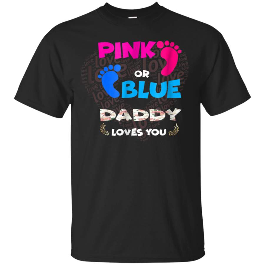 AGR Baby Gender Reveal Pink or Blue Daddy Loves You T Shirt