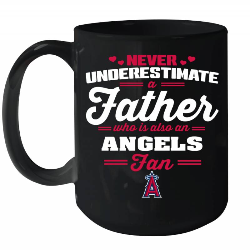 Never Underestimate A Father Who Is Also An Los Angeles Angels Fan Father’s day gift Ceramic Mug 15oz