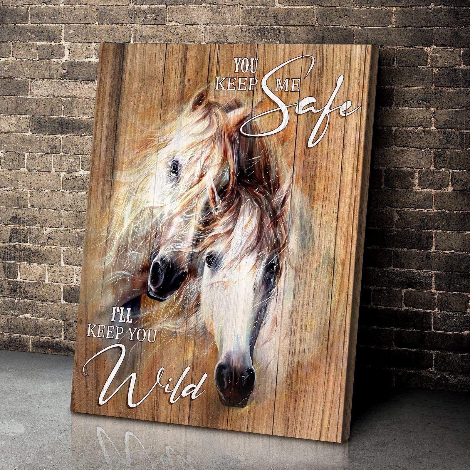 Canvas – Horse – You Keep Me Wild Gift For Family, Wall Art Decor, Canvas Print, Home Decor