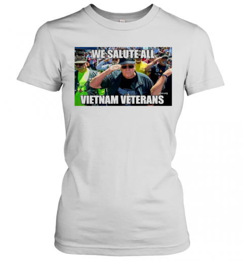 We Salute All Vietnam Veterans Women’S T-Shirt