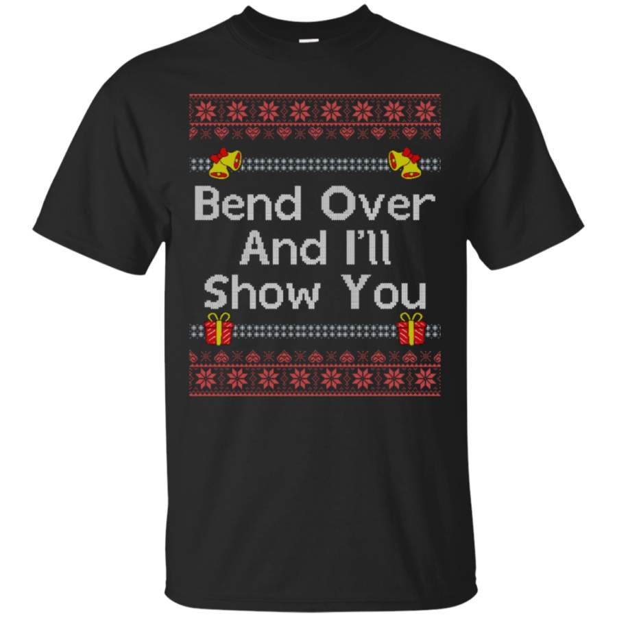 Bend Over Ugly Christmas I’ll Show You Christmas T-Shirt