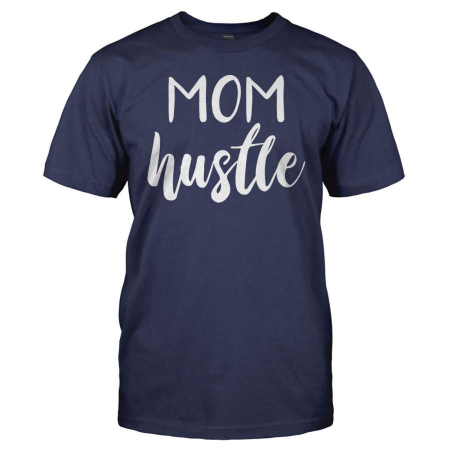 Mom Hustle – T Shirt