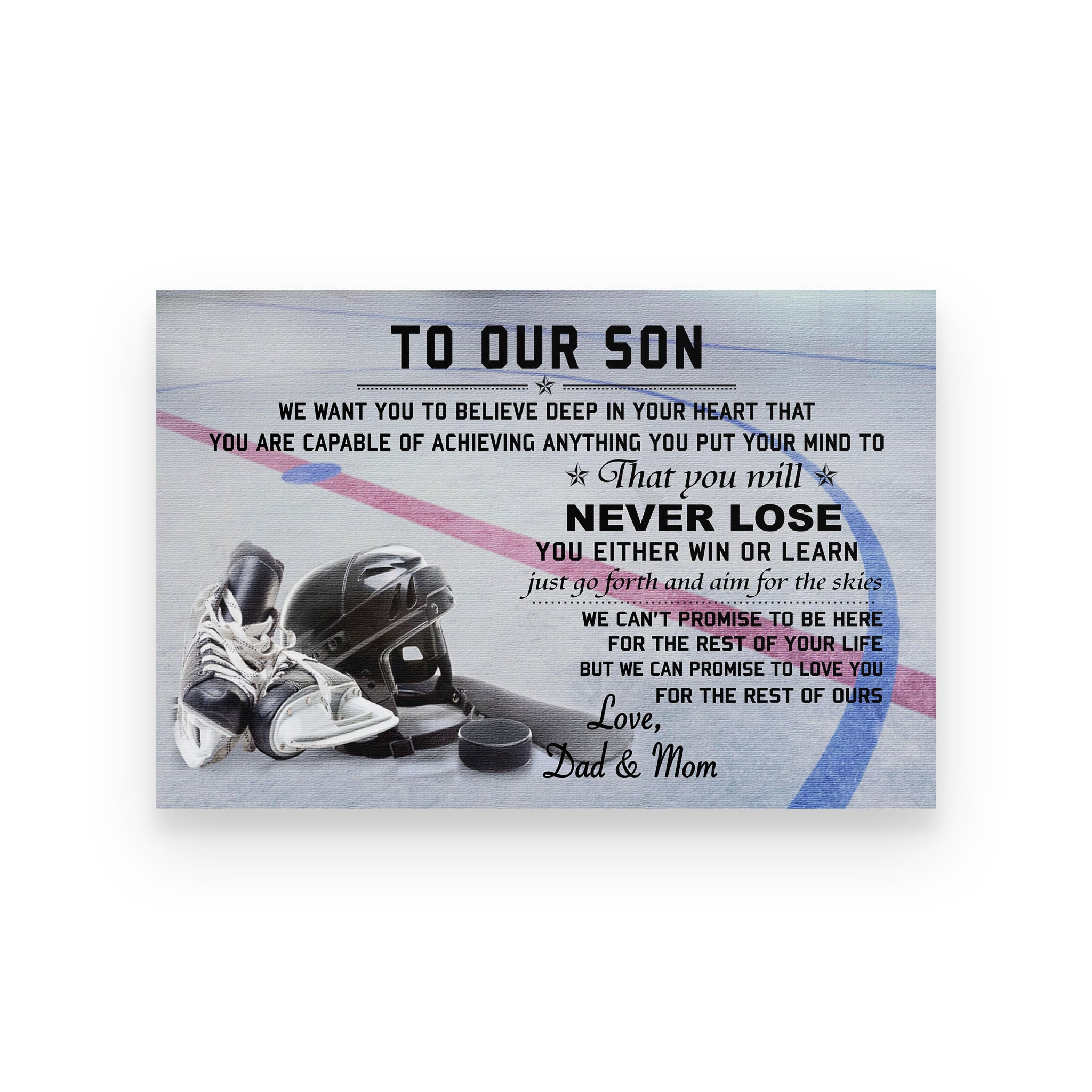 Hockey poster dad and mom to son we want you to believe deep in your heart