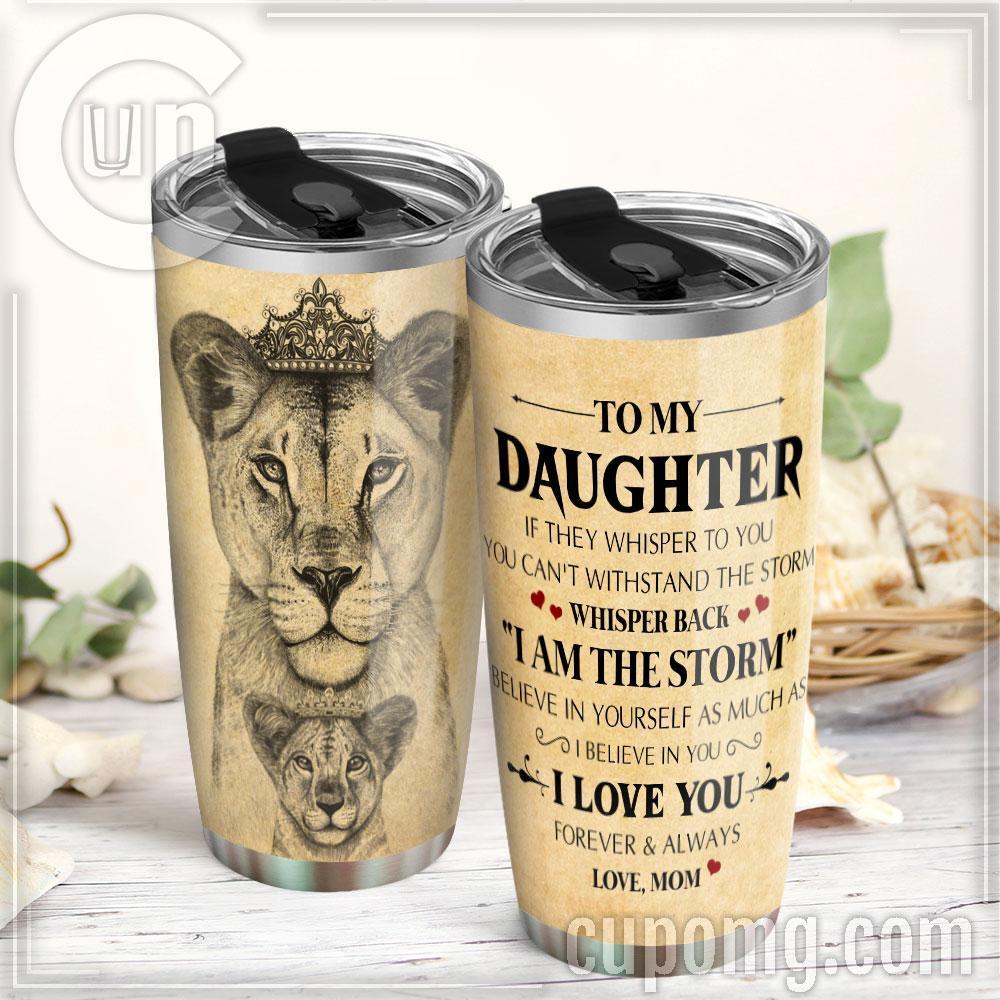 To My Daughter, Whisper Back  I Ame Storm, Love Mom,  Lion   Stainless Steel Insulated Tumbler