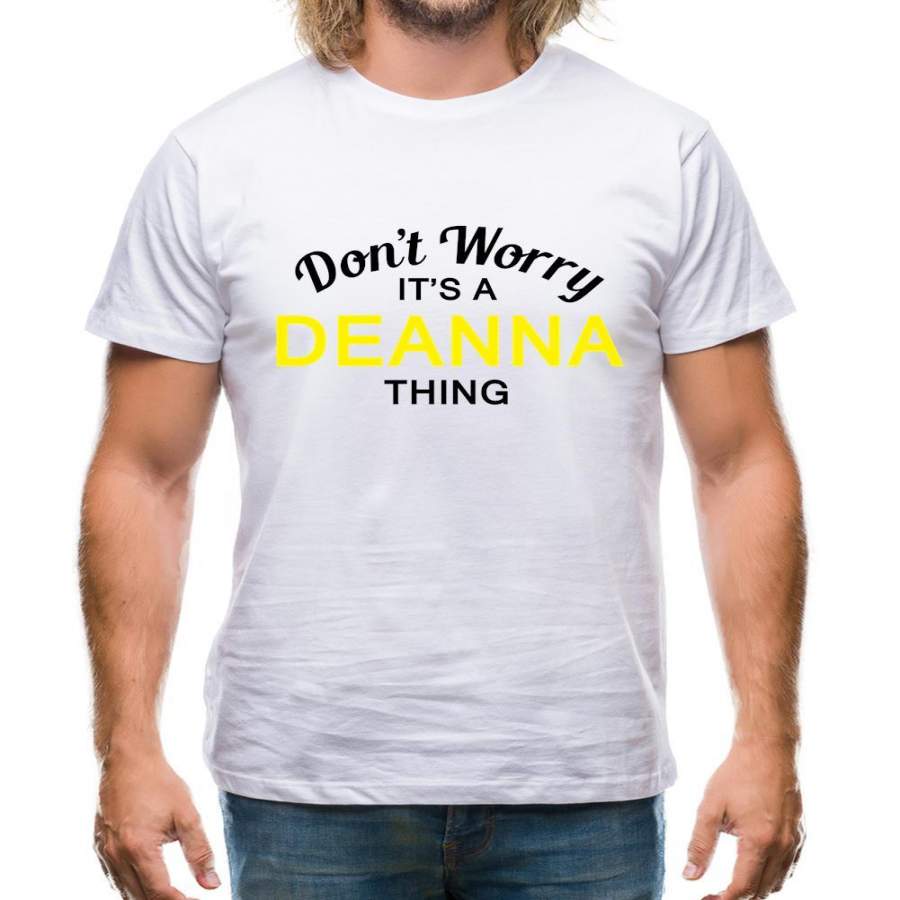 Don’t Worry It’s a DEANNA Thing! Mens T-Shirt