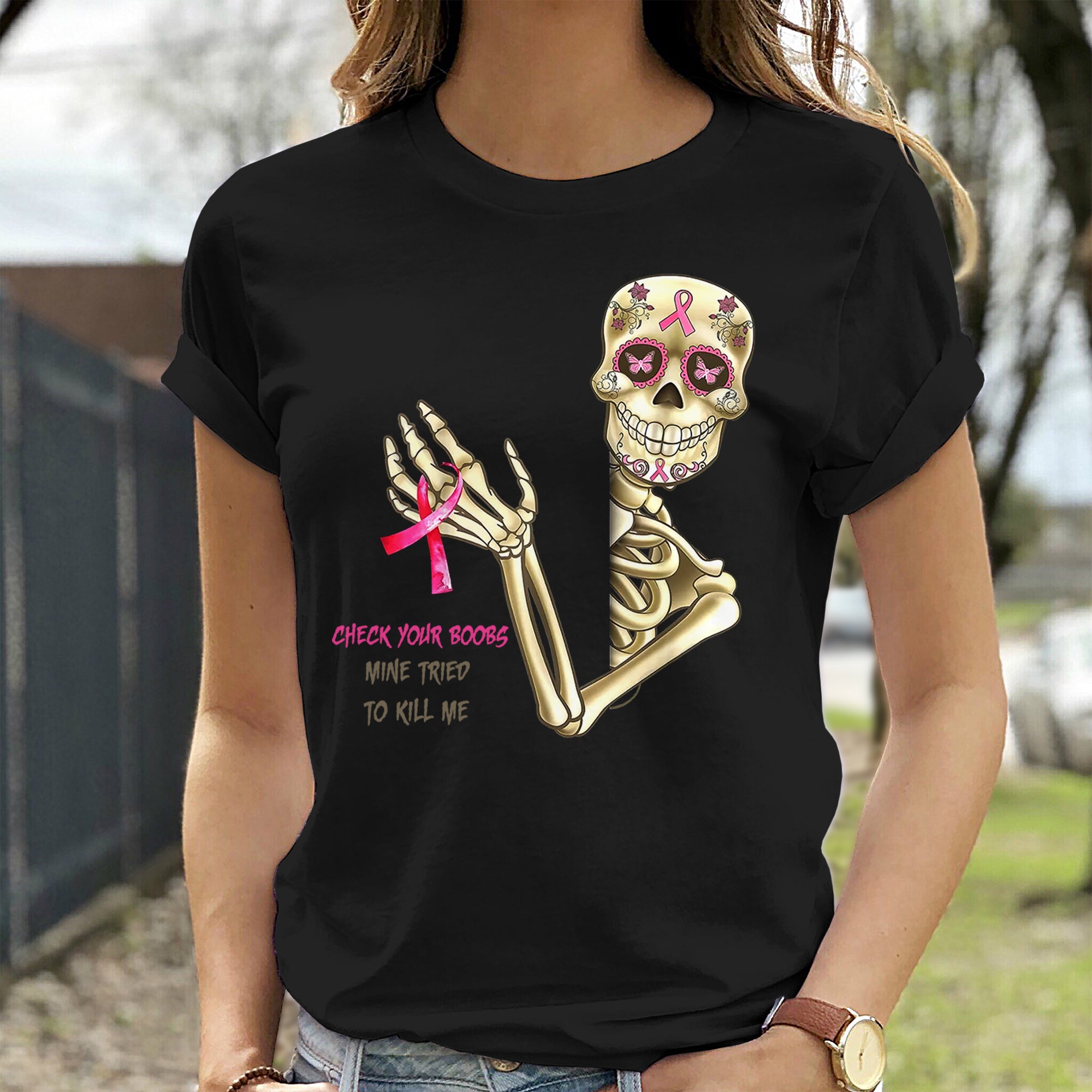 Breast Cancer Awareness Skeleton Check Your Boobs Mine Tried To Kill Me Ladies T-Shirt