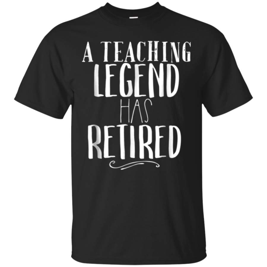 AGR A Teaching Legend Has Retired Shirt Teacher Retiree Gift Tee