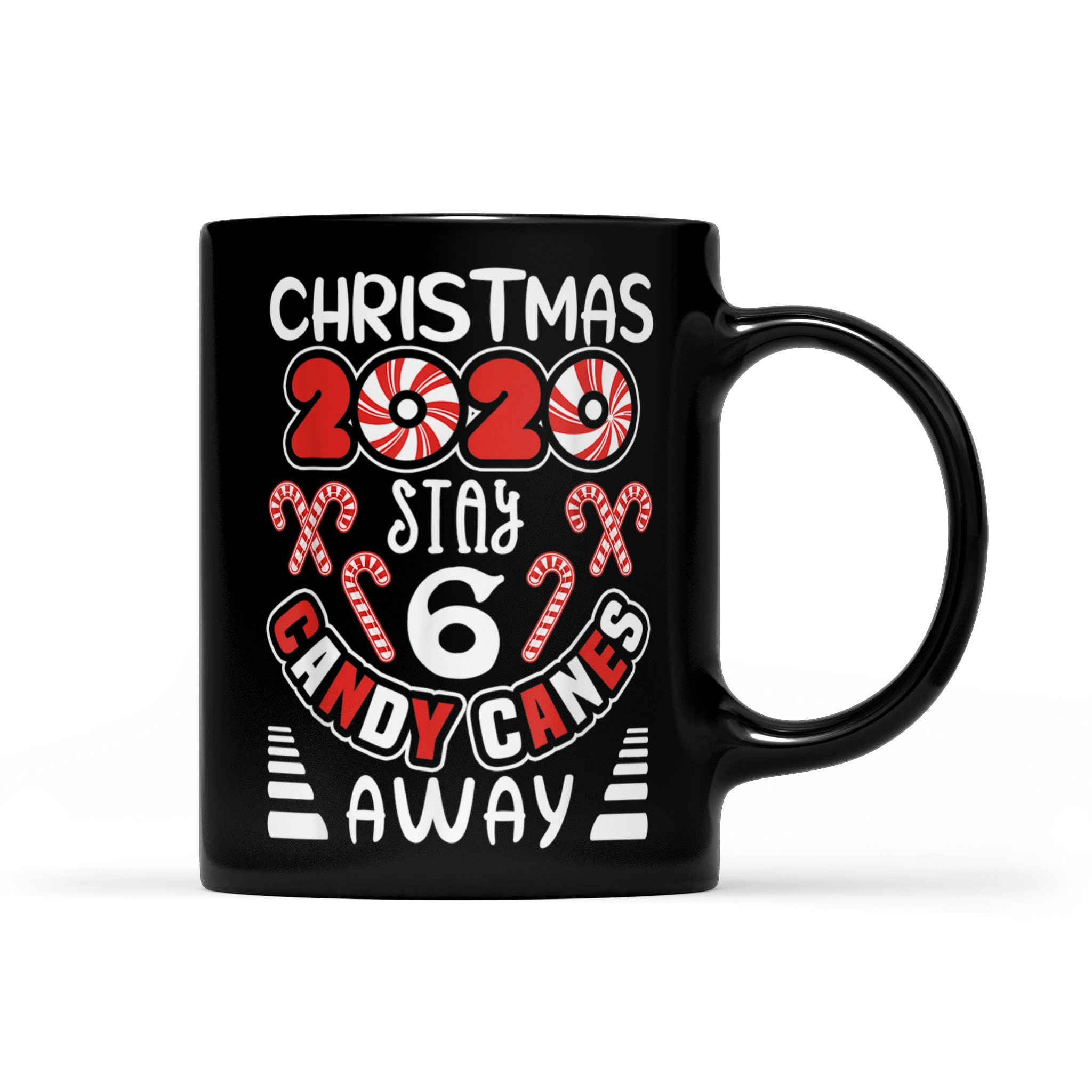 Christmas 2020 Stay 6 Candy Canes Away Funny Xmas – Black Mug