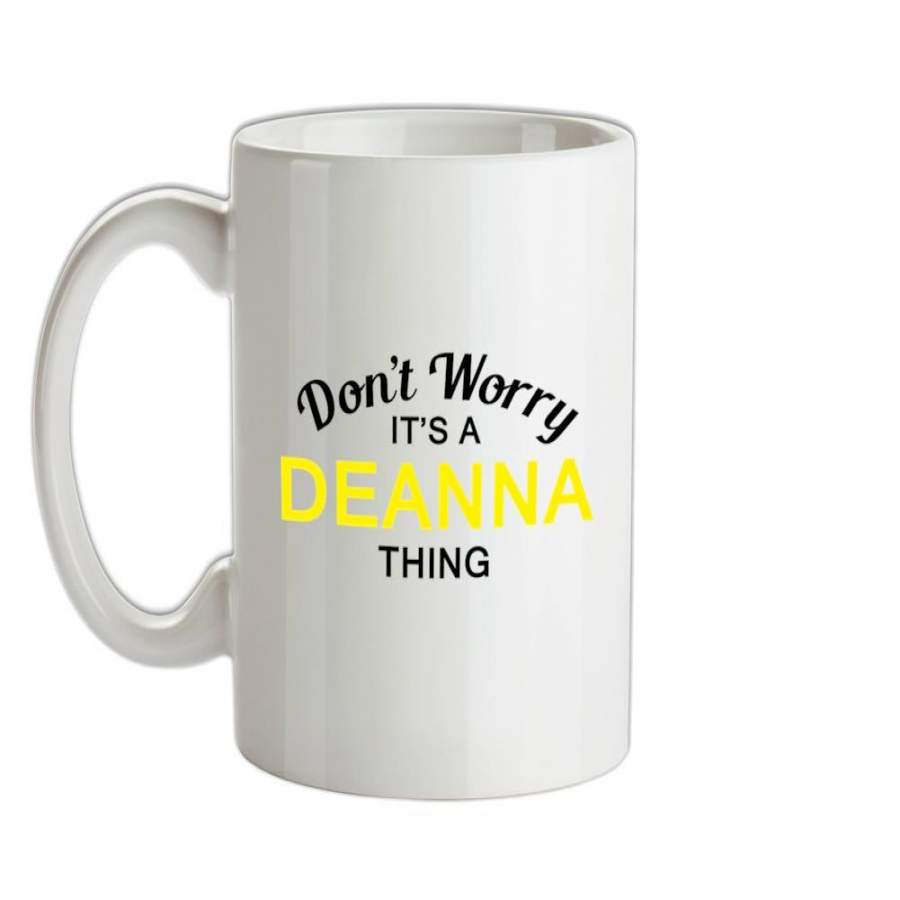 Don’t Worry It’s a DEANNA Thing! Ceramic Mug