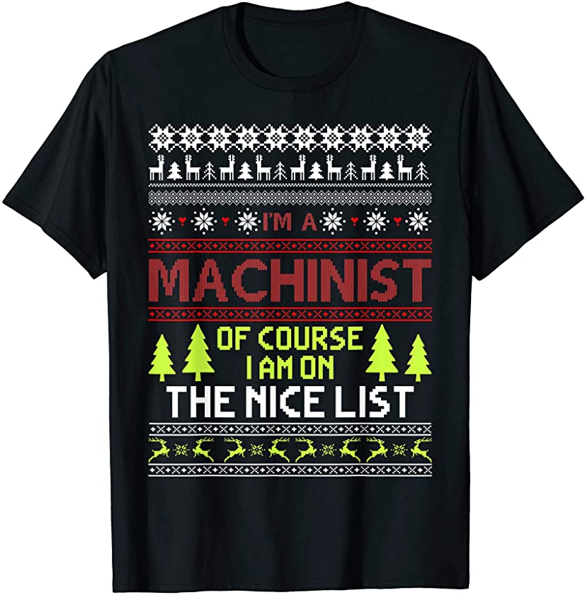 Ugly Christmas Gift Machinist On The Nice List T-Shirt