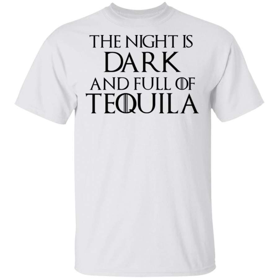 The Night Is Dark And Full Of Tequila T-Shirt By Vevotee Store