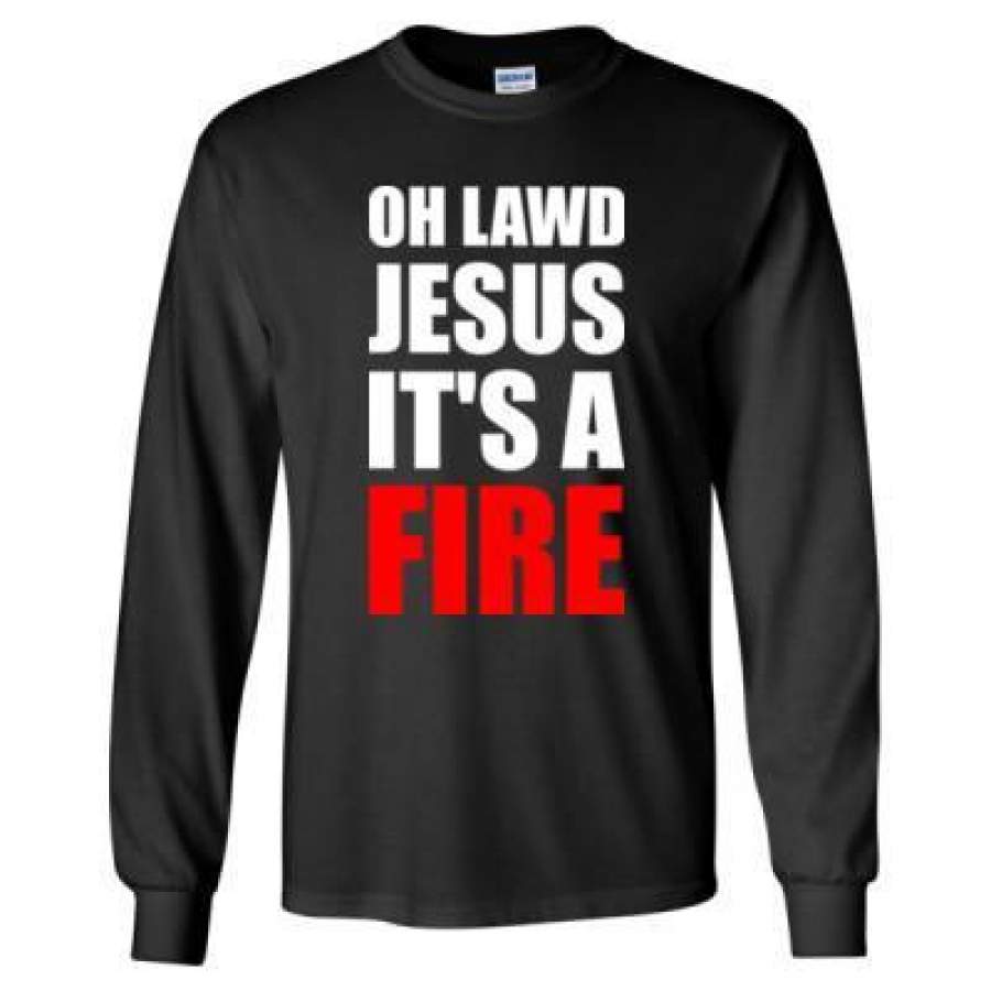 AGR Oh Lawd Jesus Its A Fire – Long Sleeve T-Shirt