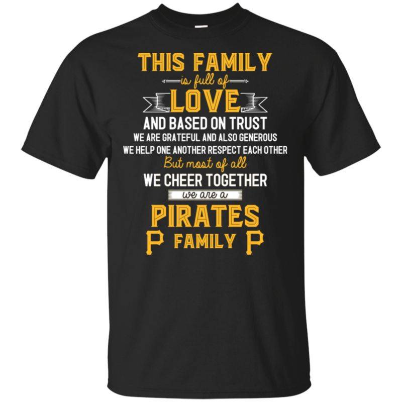 We Are A Pittsburgh Pirates Family T Shirt