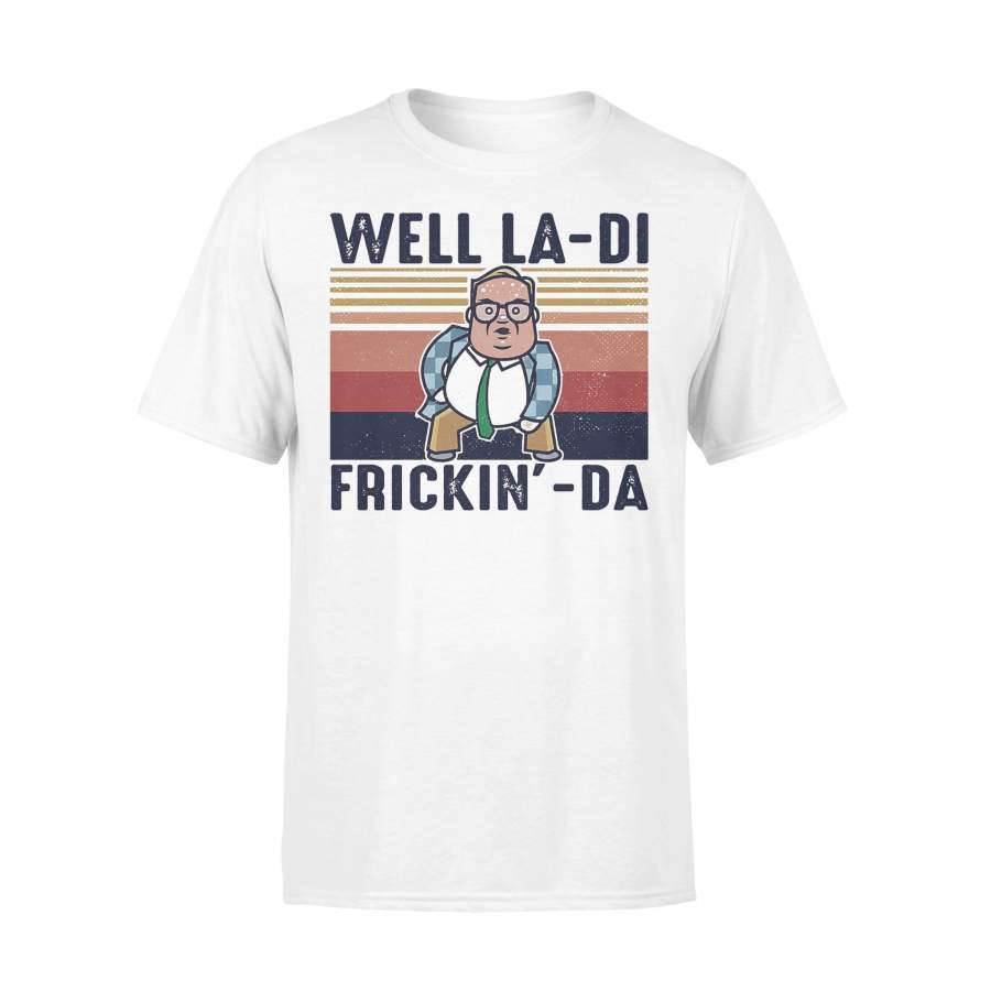 Pretty Well La-Di Frickin-Da Vintage T-shirt