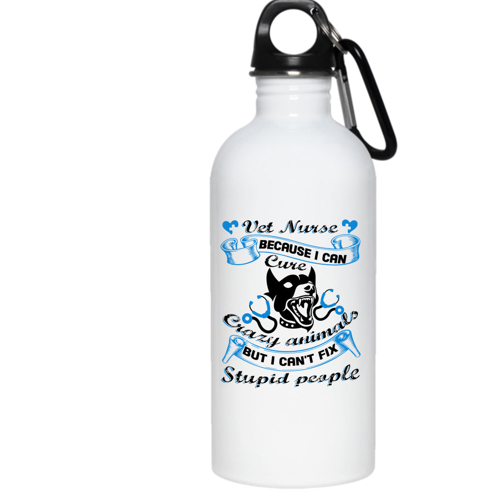 Vet Nurse 20 Oz Stainless Steel Bottle,I Can Cure Crazy Animals Outdoor Sports Water Bottle