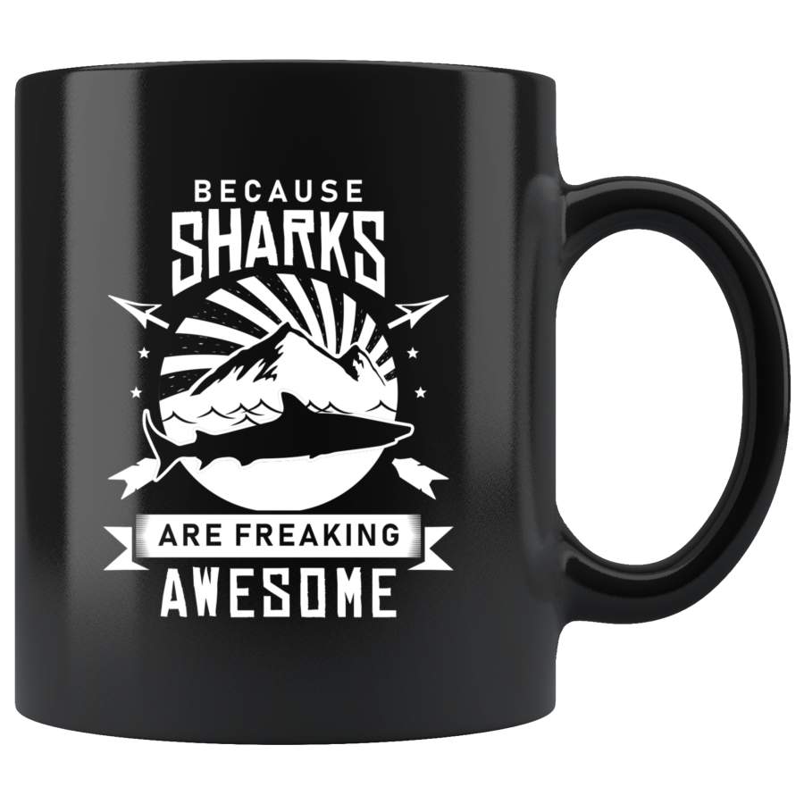 Because Sharks Are Freaking Awesome 11oz Black Mug